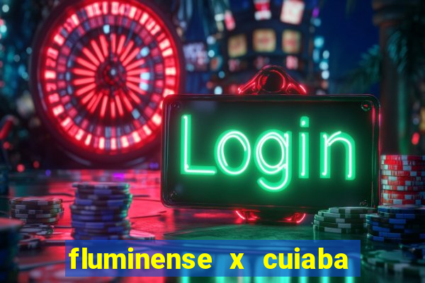 fluminense x cuiaba ao vivo